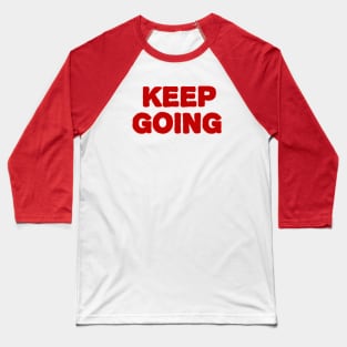 keep going Baseball T-Shirt